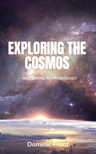  Dominic Front - Exploring the Cosmos: Mastering Astrobiology.