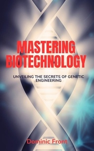  Dominic Front - Mastering Biotechnology: Unveiling the Secrets of Genetic Engineering.