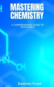  Dominic Front - Mastering Chemistry: A Comprehensive Guide to Excellence.