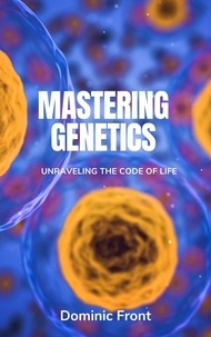  Dominic Front - Mastering Genetics: Unraveling the Code of Life.
