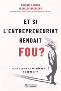 Dominic Gagnon - Et si l'entrepreneuriat rendait fou ?.