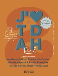 Dominic Gagnon et Kim Rusk - J'aime les TDAH - tome 2 - Histoires inspirantes de Jean-François Breau & Marie-Eve Janvier, Mélanie Maynard & Rosalie Bonenfant, Bianca Gervais, Rosalie Vaillancourt.