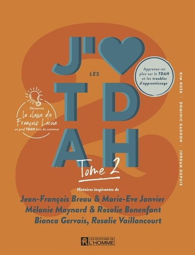 Dominic Gagnon et Kim Rusk - J'aime les TDAH - tome 2 - Histoires inspirantes de Jean-François Breau &amp; Marie-Eve Janvier, Mélanie Maynard &amp; Rosalie Bonenfant, Bianca Gervais, Rosalie Vaillancourt.