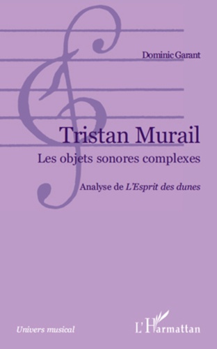 Dominic Garant - Tristan Murail, les objets sonores complexes - Analyse de "L'Esprit des dunes".