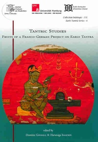 Dominic Goodall et Harunaga Isaacson - Tantric Studies - Fruits of a Franco-German Project on Early Tantra.