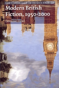 Dominic Head - The Cambridge Introduction To Modern British Fiction, 1950-2000.
