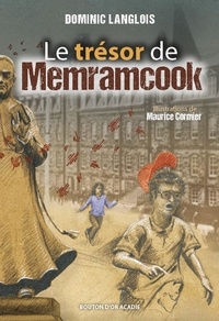 Dominic Langlois et Maurice Cormier - Le trésor de Memramcook.