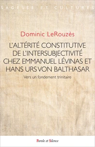 L'altérité constitutive de l'intersubjectivité chez Emmanuel Levinas et Hans Urs Von Balthasar