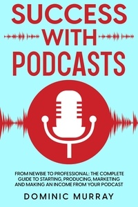  Dominic Murray - Success with Podcasts.