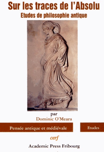 Dominic O'Meara - Sur les traces de l'Absolu - Etudes de philosophie antique.