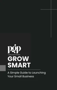 Grow Smart - A Simple Guide to Launching Your Small Business