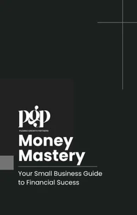 Pazmino Growth Partners’ Money Mastery: Your Small Business Guide to Financial Success