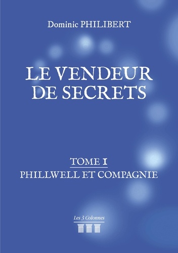 Le vendeur de secrets Tome 1 Phillwell et compagnie
