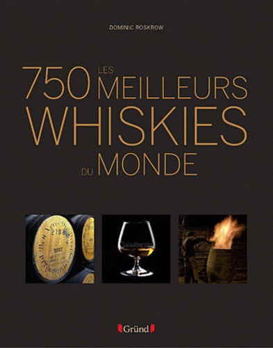 Dominic Roskrow - Les 750 meilleurs whiskies du monde.