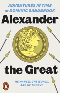 Dominic Sandbrook - Adventures in Time: Alexander the Great.