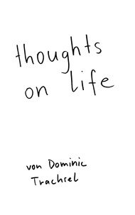 Dominic Trachsel - thoughts on life.