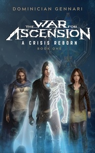  Dominician Gennari - The War for Ascension: A Crisis Reborn - The War for Ascension, #1.