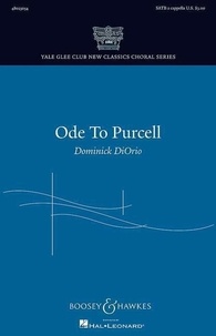 Dominick Diorio - Yale Glee Club New Classics Choral Series  : Ode to Purcell - mixed choir (SATB divisi) and solo quartet or semi-chorus (SATB) a cappella. Partition de chœur..