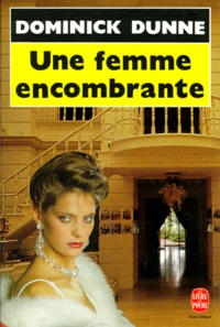 Dominick Dunne - Une femme encombrante.