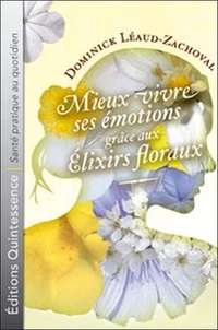 Dominick Léaud-Zachoval - Mieux vivre ses émotions grâce aux élixirs floraux.