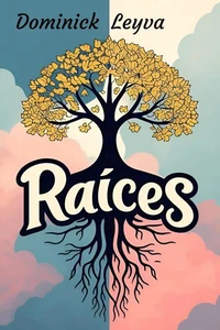 Raíces: conformando mi esencia