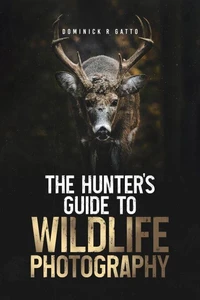 The Hunter's Guide to Wildlife Photography