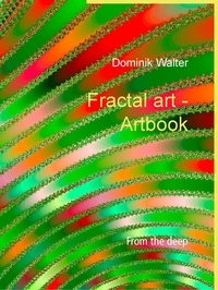 Dominik Walter - Fractal art  - Artbook - From the deep.