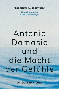 Antonio Damasio und die Macht der Gefühle