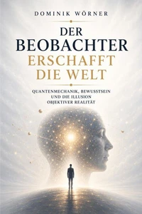 Der Beobachter erschafft die Welt