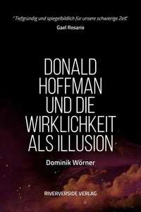 Donald Hoffman und die Wirklichkeit als Illusion