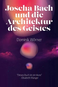 Joscha Bach und die Architektur des Geistes