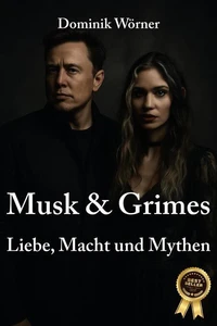 Musk &amp; Grimes - Liebe, Macht und Mythen