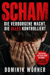 Scham - Die verborgene Macht die alles kontrolliert