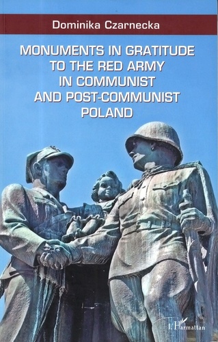 Dominika Czarnecka - Monuments in gratitude to the Red Army in communist and post-communist Poland.