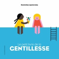 Dominika Lipniewska - Le petit livre de la gentillesse.