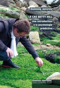 Dominiq Jenvrey - Le cas Betty Hill - Une introduction à la psychologie prédictive.