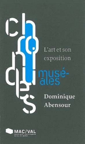 Dominique Abensour - L'art et son exposition.