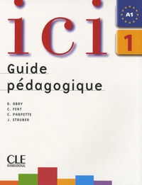 Dominique Abry-Deffayet et C Fert - Ici 1 - Guide pédagogique.