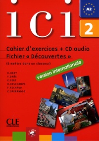 Dominique Abry-Deffayet et Y. Daâs - ICI Niveau 2 - Cahier d'exercices et fichier découverte. 1 CD audio