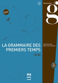 Dominique Abry-Deffayet et Marie-Laure Chalaron - La grammaire des premiers temps - B1-B2. 1 CD audio MP3