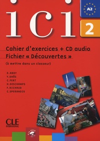 Dominique Abry-Deffayet et H Deschamps - Méthode Ici Niveau 2 - Cahier d'exercices + Fichier "Découvertes". 1 CD audio