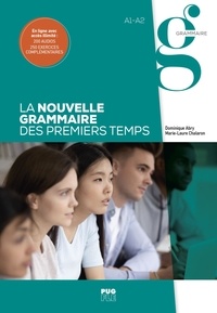 Dominique Abry et Marie-Laure Chalaron - La nouvelle grammaire des premiers temps A1-A2 - Avec le corrigé.