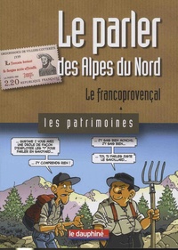 Dominique Abry et Nicolas Abry - Le parler des Alpes du Nord - Le francoprovençal.