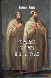 Dominique Achard - Les Maîtres du Temple - Hugues de Payns.