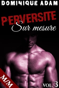 Dominique Adam - Perversité Sur Mesure Vol. 3 - Perversité Sur Mesure, #3.