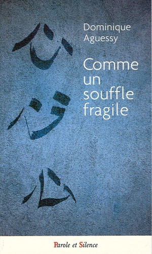 Dominique Aguessy - Comme un souffle fragile.