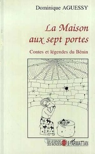 Dominique Aguessy - La maison aux sept portes - Contes et légendes du Bénin.