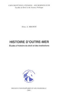Dominique Aimé Mignot - Histoire d'outre-mer - Etudes d'histoire du droit et des institutions.