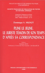 Dominique Aimé Mignot - Pline le Jeune, le juriste témoin de son temps, d'après sa correspondance.