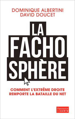 La fachosphère. Comment l'extrême droite remporte la bataille d'Internet